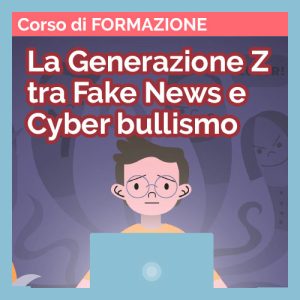 Scopri di più sull'articolo DC018 – La Generazione Z – tra Fake News e Cyber Bullismo: L’importanza dell’alfabetizzazione Digitale